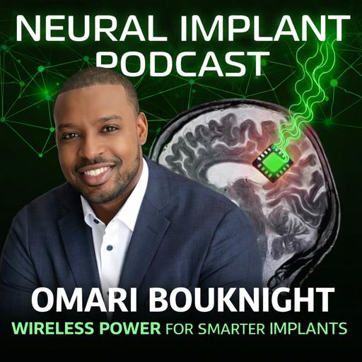 Omari Bouknight - Resonant Link Medical and the Next Generation of Wirelessly Powered Neurotech