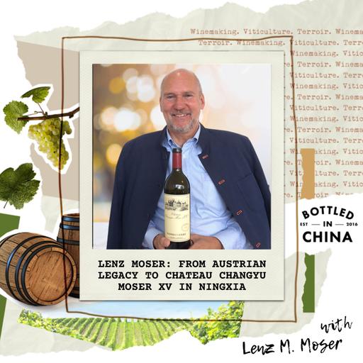 Lenz Moser: From Austrian Legacy to Chateau Changyu Moser XV in Ningxia
