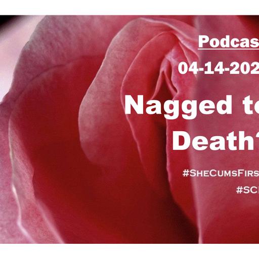 #229 - Nagged to Death?