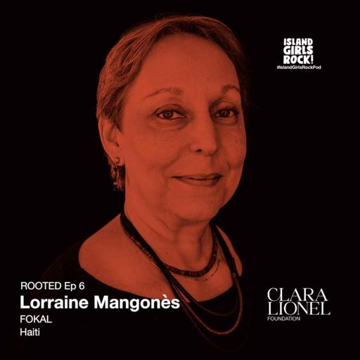 ROOTED Ep 6: Lorraine Mangonès - FOKAL (Haiti)
