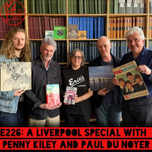E226: A Liverpool special with Penny Kiley and Paul Du Noyer