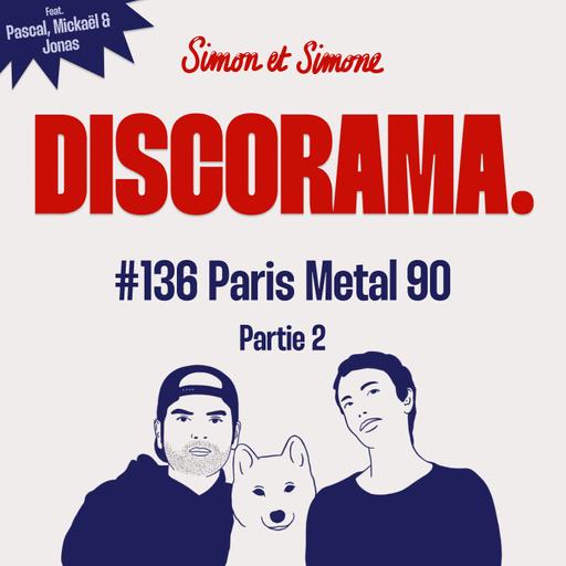 Discorama #136 - Paris Metal 90 Partie 2