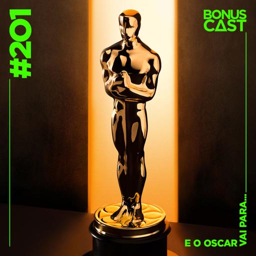 BonusCast #201: E o Oscar (2026) vai para... (com Julia Gavillan)