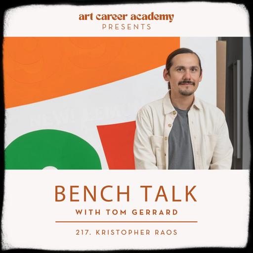 BENCH TALK Podcast #217 | KRISTOPHER RAOS - Studio Practice & The Long Game