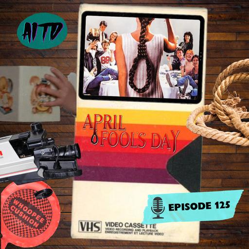 April Fool's Day - Ep. 125