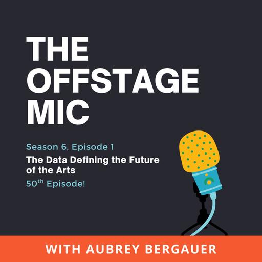 Episode 50: The Data Defining the Future of the Arts