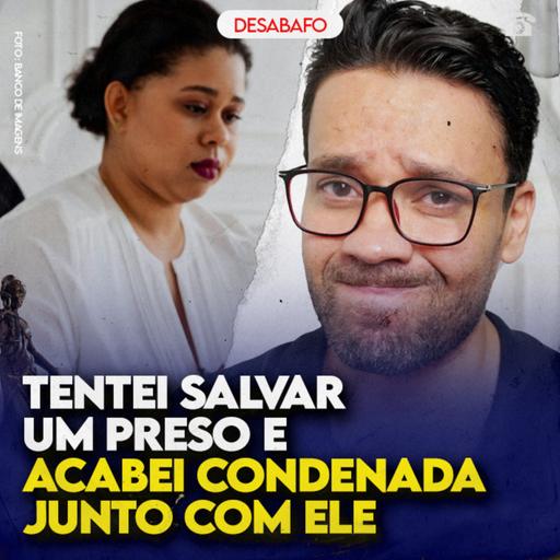 Tentei SALVAR um PRESO e acabei CONDENADA JUNTO com ele!