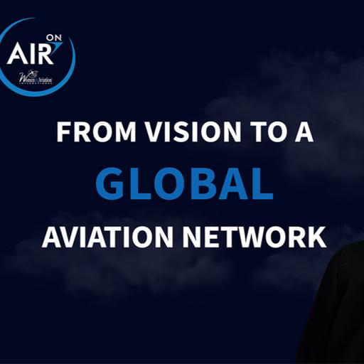 From Vision to a Global Aviation Network: Dr. Peggy Chabrian | On Air S2E8