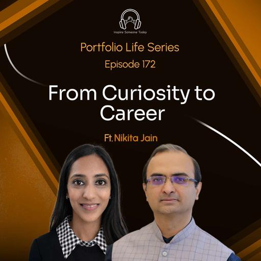 E172 | From Curiosity to Career | Portfolio Life Series - Nikita Jain