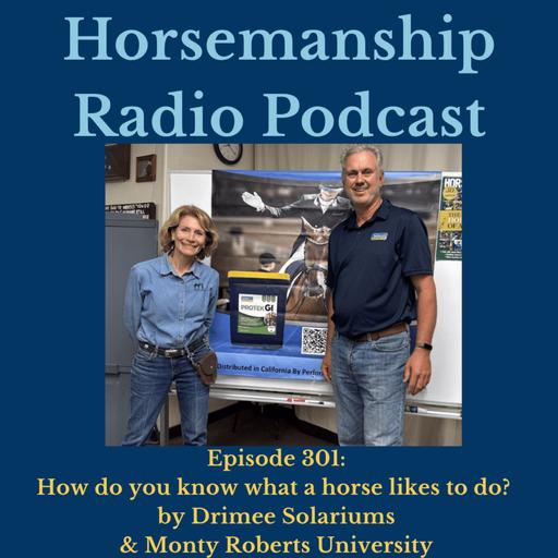 301: How do you know what a horse likes to do? by Drimee Solariums and Monty Roberts University
