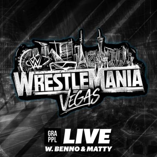 GRAPPL Live w. Benno & Matty (WWE WrestleMania 42 Predictions, WWE Hall Of Fame, Smackdown & WrestleMania Week)