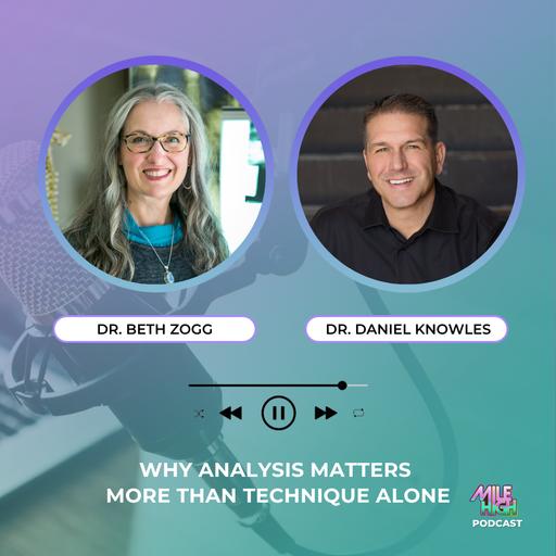 🎙️Why Analysis Matters More Than Technique Alone - Dr. Beth Zogg