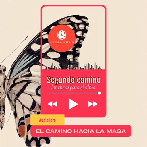 #125 "SEGUNDO CAMINO" - El Camino hacia la Maga "Audiolibro"