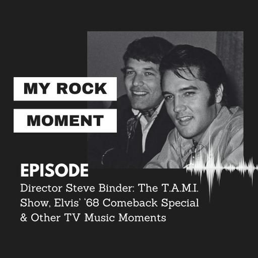 Director Steve Binder: Elvis Presley’s ’68 Comeback, The T.A.M.I. Show, and Music History on TV