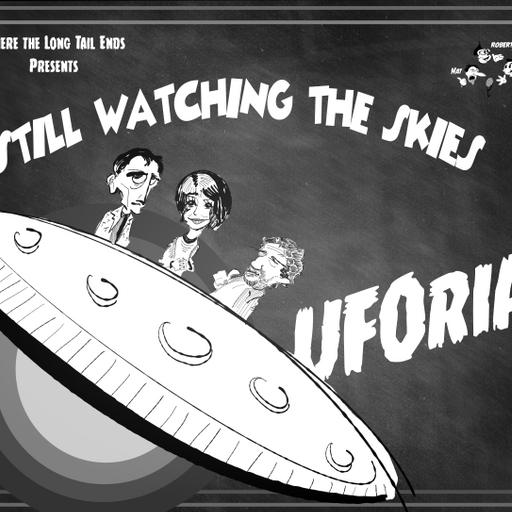 Still Watching the Skies: Episode 140 "UFOria"