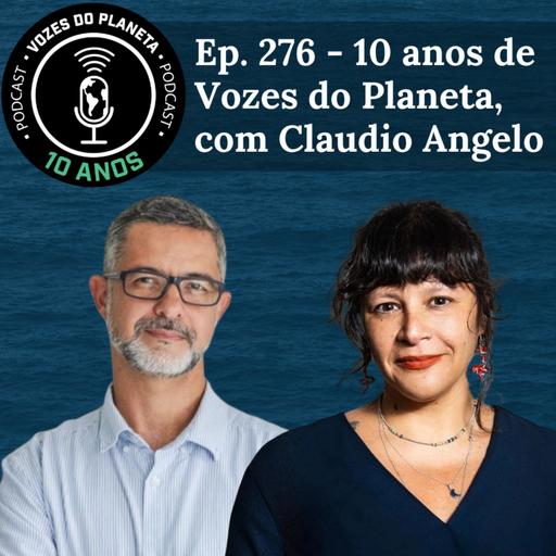 Ep. 276 - 10 anos de Vozes do Planeta