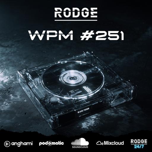 Episode 251: Rodge - WPM (Weekend Power Mix) # 251