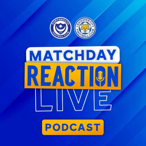 Leicester Lose On The South Coast | Matchday Live Reaction Podcast: Portsmouth