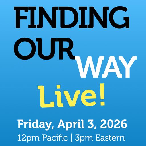71: Finding Our Way Live! (ft John Gleason)