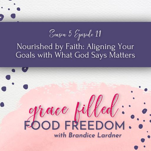 Nourished by Faith: Aligning Your Goals with What God Says Matters