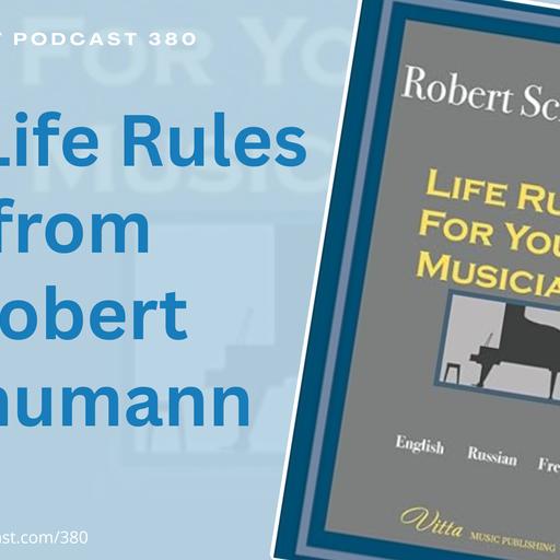 PPP380: Ten Life Rules from Robert Schumann