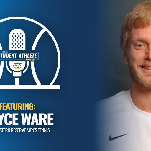 ITA Student-Athlete Podcast - Bryce Ware, Case Western Reserve Men's Tennis