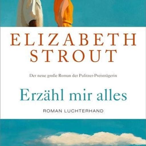 Elizabeth Strout - Erzähl mir alles