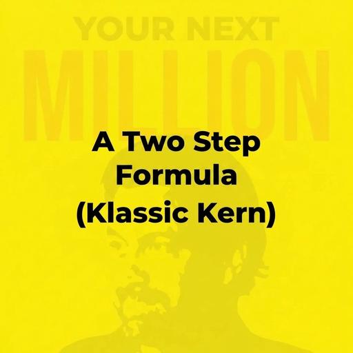 A Two Step Formula (Klassic Kern)