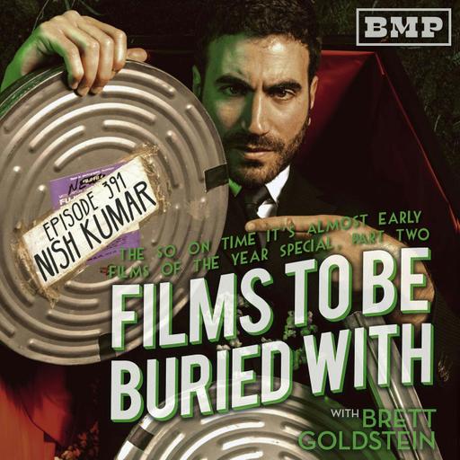Nish Kumar (The So On Time It's Almost Early Films Of The Year 2O25 Special • Part 2) • #391
