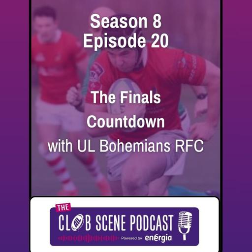 S8 EP20 - The Finals Countdown w/ UL Bohs RFC