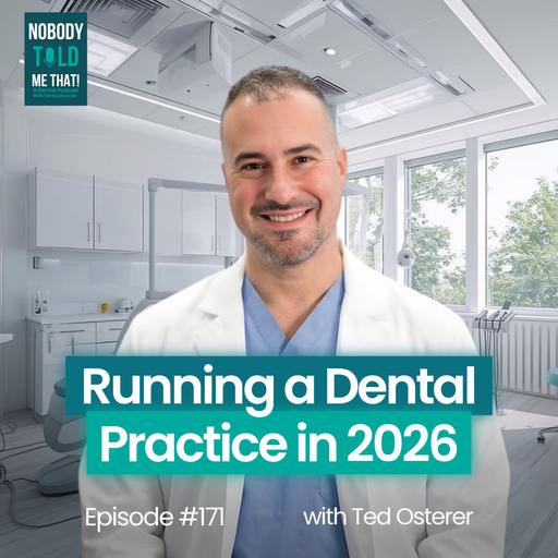 EP 171 The Truth About Running a Dental Practice in 2026
