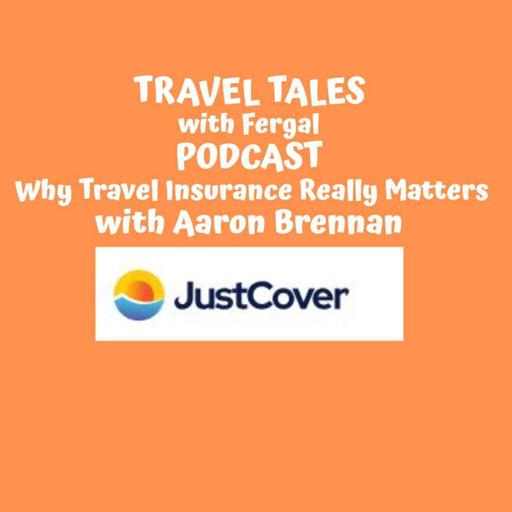 Why Travel Insurance Really Matters with Aaron Brennan from JustCover