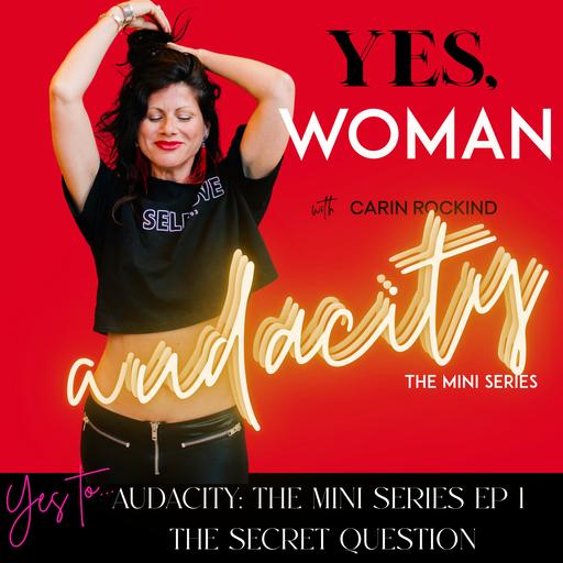 YES TO AUDACITY: THE MINI SERIES EP 1 - THE SECRET QUESTION