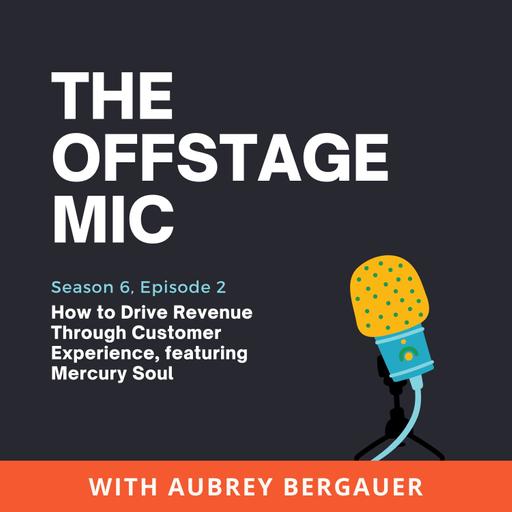 How to Drive Revenue Through Customer Experience, featuring Mercury Soul
