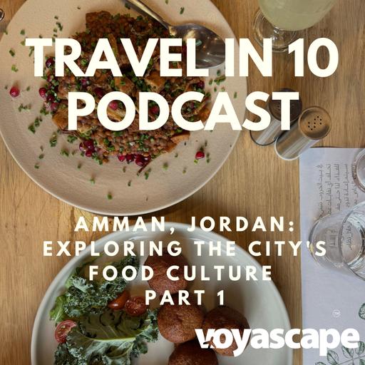 Amman, Jordan: Exploring the City's Food Culture Part 1