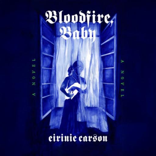 UR Fiction-03: Eirinie Carson and a Reading from "Bloodfire, Baby"