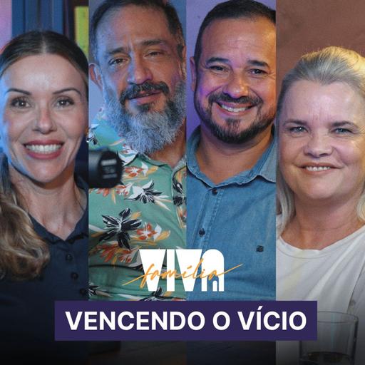 Luciano Subirá - VENCENDO O VÍCIO | VIVA FAMÍLIA