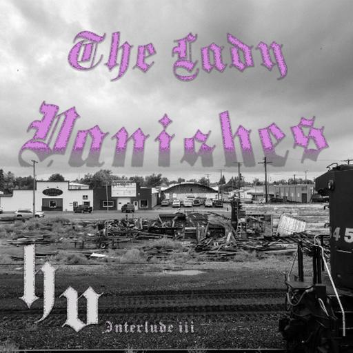 Interlude - III The Lady Vanishes (Desire Bound Between Rubber Nuns and Cricket Fields)