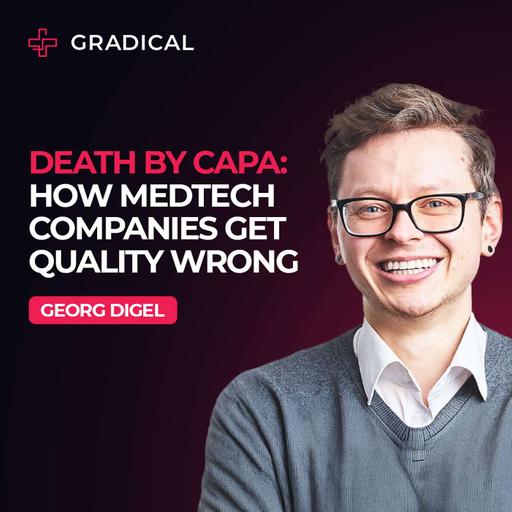 CAPA Done Right: How to Turn Quality Firefighting into Continuous Improvement with Georg Digel, Founder of Elevate CAPA