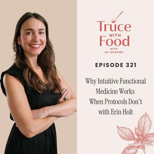 321. Why Intuitive Functional Medicine Works When Protocols Don't with Erin Holt
