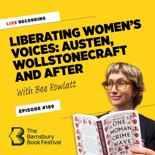 Liberating Women's Voices: Austen, Wollstonecraft and after, with Bee Rowlatt