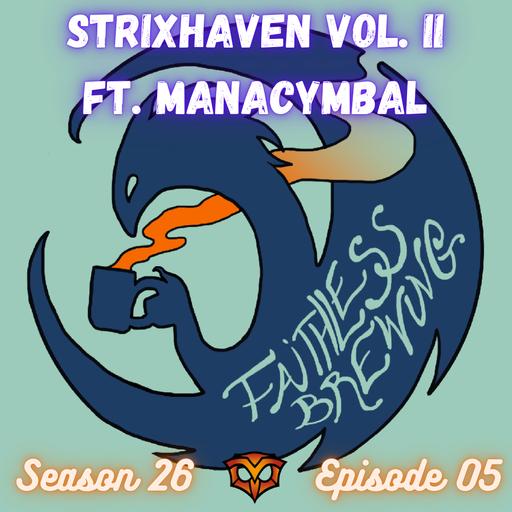 Brew This, Not That: Strixhaven Set Review, Part 2 (ft. Manacymbal)