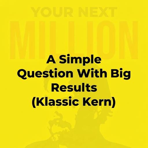 A Simple Question With Big Results (Klassic Kern)