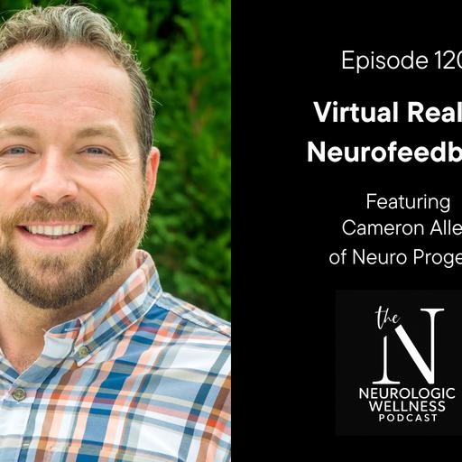 Virtual Reality Neurofeedback with Cameron Allen of Neuro Progeny