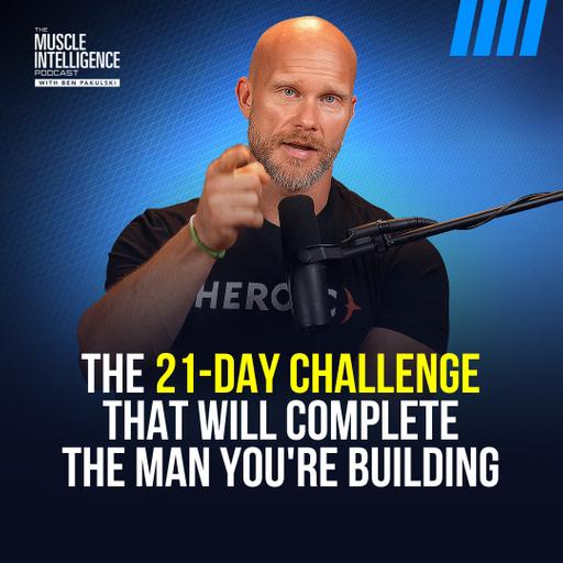 The 21 -Day Challenge That Will Complete the Man You're Building
