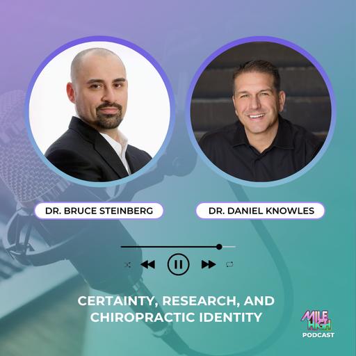🎙️Certainty, Research, and Chiropractic Identity - Dr. Bruce Steinberg