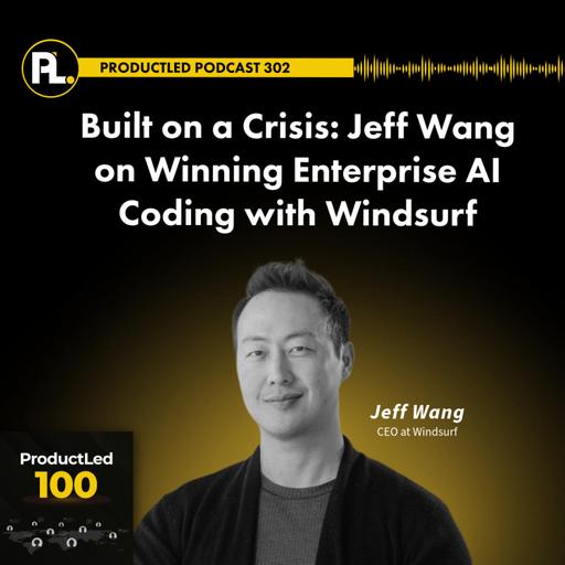Built on a Crisis: Jeff Wang on Winning Enterprise AI Coding with Windsurf