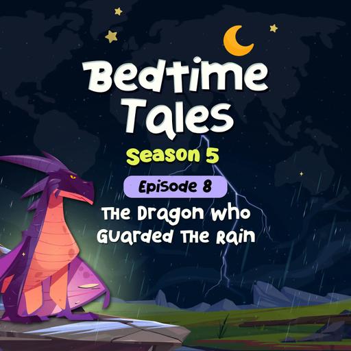 The Dragon Who Guarded the Rain | Bedtime Tales S5E8