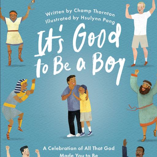 S9Ep16: It's Good to Be a Boy - A Celebration of All That God Made You to Be