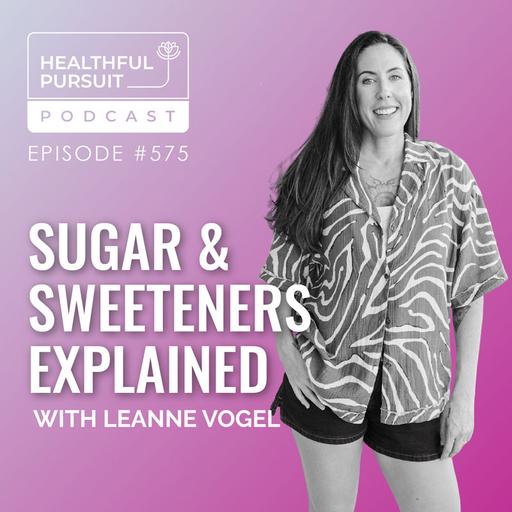 Sugar & Sweeteners Explained